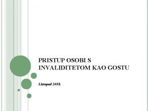 PRISTUP OSOBI S INVALIDITETOM KAO GOSTU Listopad 2018