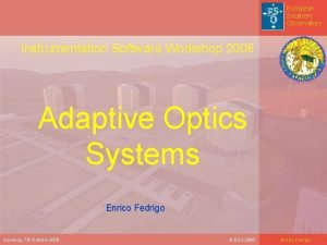 European Southern Observatory Instrumentation Software Workshop 2008 Adaptive