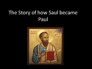 The Story of how Saul became Paul What