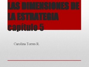 LAS DIMENSIONES DE LA ESTRATEGIA captulo 5 Carolina