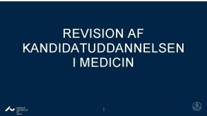 REVISION AF KANDIDATUDDANNELSEN I MEDICIN AARHUS UNIVERSIT ET