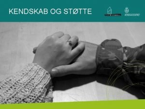 KENDSKAB OG STTTE TEMA 7 KENDSKAB OG STTTE