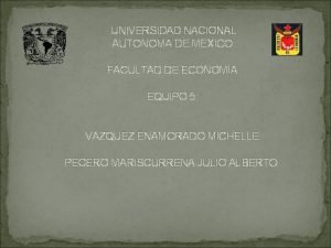 UNIVERSIDAD NACIONAL AUTONOMA DE MEXICO FACULTAD DE ECONOMIA