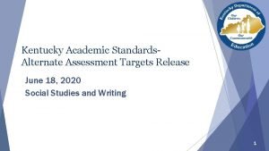 Kentucky Academic Standards Alternate Assessment Targets Release June