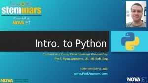 Intro to Python Content and Corny Entertainment Provided