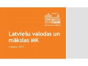 Latvieu valodas un mkslas MK Liepja 2014 Lepnums