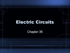 Chapter 35 electric circuits Chapter 35 electric circuits