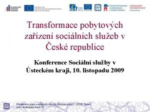 Transformace pobytovch zazen socilnch slueb v esk republice