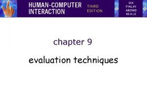 chapter 9 evaluation techniques Evaluation Techniques Evaluation tests