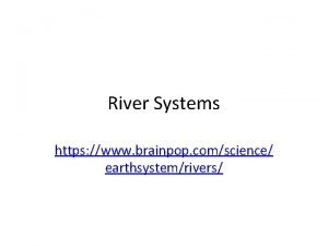 River Systems https www brainpop comscience earthsystemrivers River