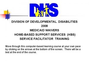 DIVISION OF DEVELOPMENTAL DISABILITIES 2008 MEDICAID WAIVERS HOMEBASED