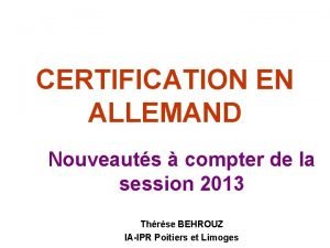 CERTIFICATION EN ALLEMAND Nouveauts compter de la session