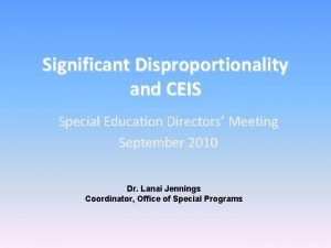 Significant Disproportionality and CEIS Special Education Directors Meeting