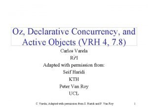 Oz Declarative Concurrency and Active Objects VRH 4