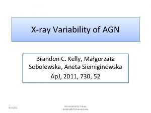 Xray Variability of AGN Brandon C Kelly Magorzata