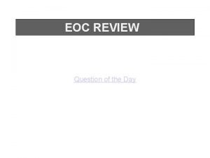 EOC REVIEW Question of the Day Questions over