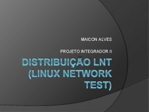 MAICON ALVES PROJETO INTEGRADOR II DISTRIBUIO LNT LINUX