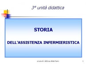 3 unit didattica STORIA DELLASSISTENZA INFERMIERISTICA a cura