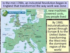 In the mid1700 s an Industrial Revolution began