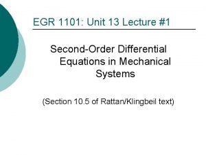 EGR 1101 Unit 13 Lecture 1 SecondOrder Differential