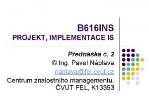 B 616 INS PROJEKT IMPLEMENTACE IS Pednka 2