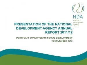 PRESENTATION OF THE NATIONAL DEVELOPMENT AGENCY ANNUAL REPORT