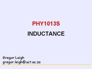 MAGNETISM PHY 1013 S INDUCTANCE Gregor Leigh gregor
