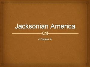 Jacksonian America Chapter 9 Quotable Jackson 1 Get