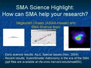 SMA Science Highlight How can SMA help your