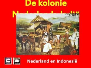 De kolonie NederlandsIndi Nederland en Indonesi De kolonie