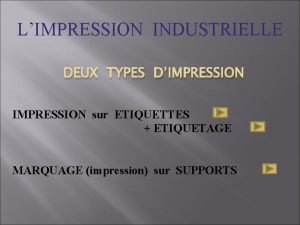 LIMPRESSION INDUSTRIELLE DEUX TYPES DIMPRESSION sur ETIQUETTES ETIQUETAGE