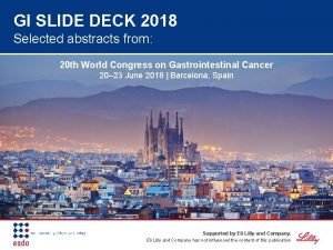 GI SLIDE DECK 2018 Selected abstracts from 20