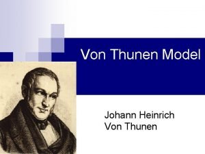 Von Thunen Model Johann Heinrich Von Thunen n
