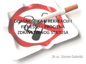 DIJAGNOSTIKA U REKREACIJI I FITNESSU PROCJENA ZDRAVSTVENOG STATUSA