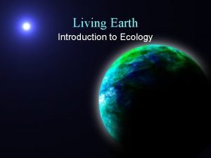 Living Earth Introduction to Ecology What Is Ecology