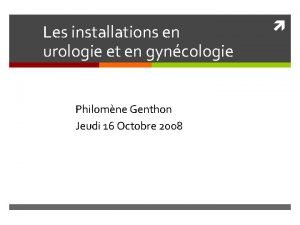Les installations en urologie et en gyncologie Philomne