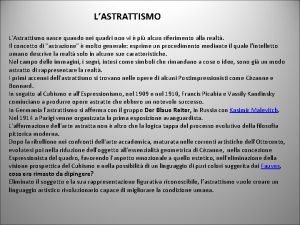 LASTRATTISMO LAstrattismo nasce quando nei quadri non vi