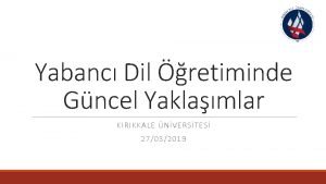 Yabanc Dil retiminde Gncel Yaklamlar KIRIKKALE NVERSTES 27032019