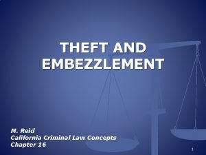 THEFT AND EMBEZZLEMENT M Reid California Criminal Law