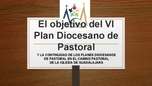 El objetivo del VI Plan Diocesano de Pastoral