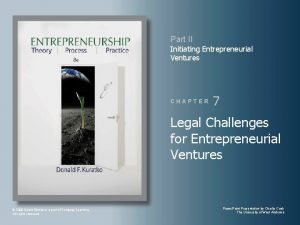 Part II Initiating Entrepreneurial Ventures CHAPTER 7 Legal