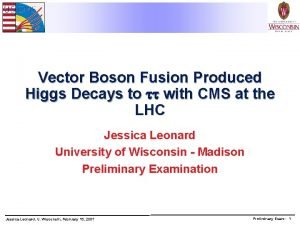 Vector Boson Fusion Produced Higgs Decays to with