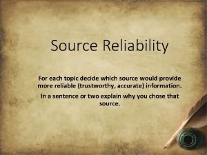 Source Reliability For each topic decide which source