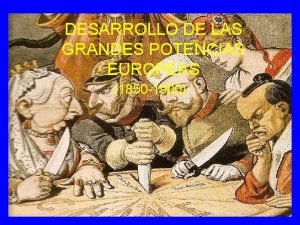 DESARROLLO DE LAS GRANDES POTENCIAS EUROPEAS 1850 1900