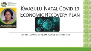 KWAZULUNATAL COVID 19 ECONOMIC RECOVERY PLAN AGRIC WORKSTREAM