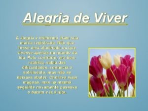 Alegria de Viver A alegria e otimismo eram