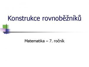 Konstrukce rovnobnk Matematika 7 ronk Konstrukce tyhelnk D
