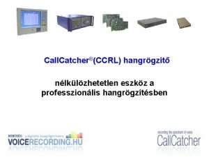 Call CatcherCCRL hangrgzt nlklzhetetlen eszkz a professzionlis hangrgztsben