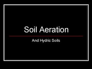 Soil Aeration And Hydric Soils Why is soil