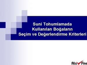 Suni Tohumlamada Kullanlan Boalarn Seim ve Deerlendirme Kriterleri